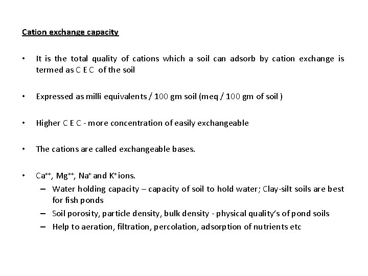 Cation exchange capacity • It is the total quality of cations which a soil