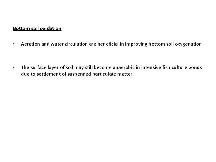 Bottom soil oxidation • Aeration and water circulation are beneficial in improving bottom soil