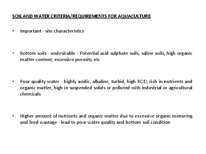 SOIL AND WATER CRITERIA/REQUIREMENTS FOR AQUACULTURE • Important - site characteristics • Bottom soils