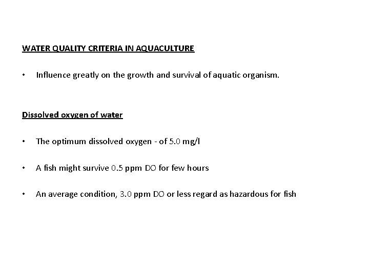 WATER QUALITY CRITERIA IN AQUACULTURE • Influence greatly on the growth and survival of