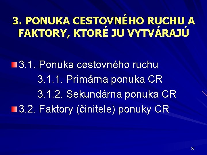 3. PONUKA CESTOVNÉHO RUCHU A FAKTORY, KTORÉ JU VYTVÁRAJÚ 3. 1. Ponuka cestovného ruchu