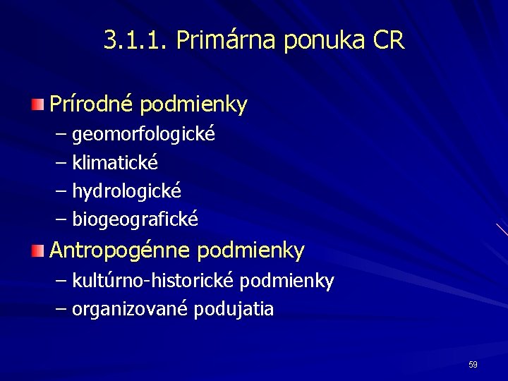 3. 1. 1. Primárna ponuka CR Prírodné podmienky – geomorfologické – klimatické – hydrologické