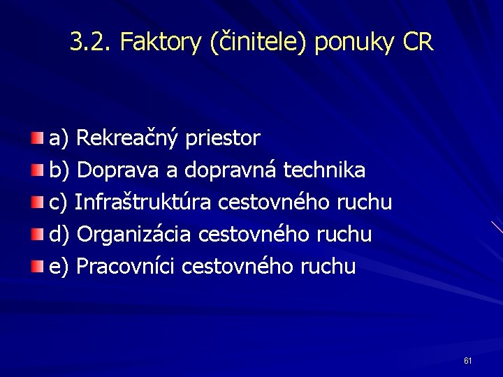 3. 2. Faktory (činitele) ponuky CR a) Rekreačný priestor b) Doprava a dopravná technika