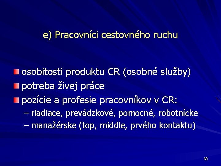 e) Pracovníci cestovného ruchu osobitosti produktu CR (osobné služby) potreba živej práce pozície a