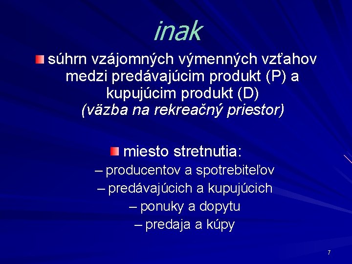 inak súhrn vzájomných výmenných vzťahov medzi predávajúcim produkt (P) a kupujúcim produkt (D) (väzba