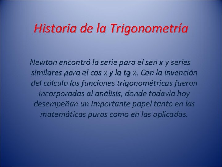 Historia de la Trigonometría Newton encontró la serie para el sen x y series