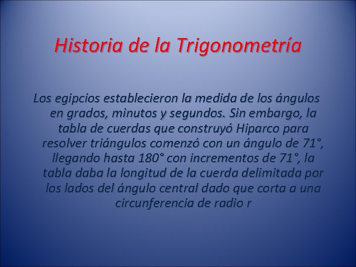 Historia de la Trigonometría Los egipcios establecieron la medida de los ángulos en grados,