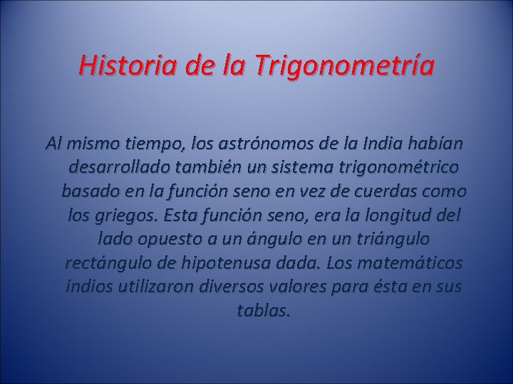 Historia de la Trigonometría Al mismo tiempo, los astrónomos de la India habían desarrollado