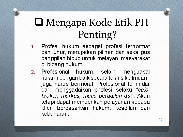 q Mengapa Kode Etik PH Penting? 1. 2. Profesi hukum sebagai profesi terhormat dan