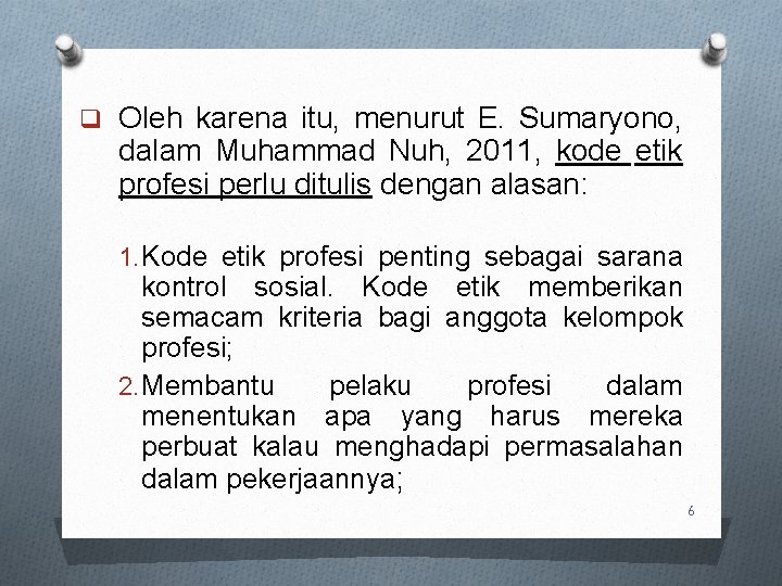 q Oleh karena itu, menurut E. Sumaryono, dalam Muhammad Nuh, 2011, kode etik profesi