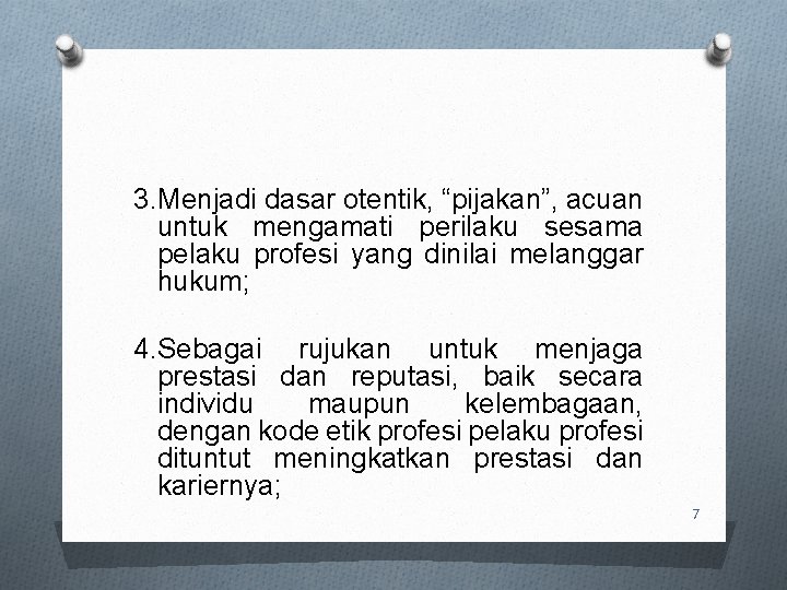 3. Menjadi dasar otentik, “pijakan”, acuan untuk mengamati perilaku sesama pelaku profesi yang dinilai