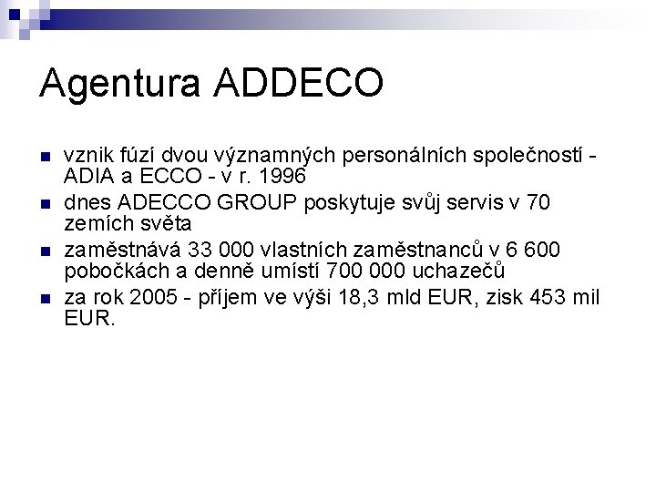 Agentura ADDECO n n vznik fúzí dvou významných personálních společností - ADIA a ECCO