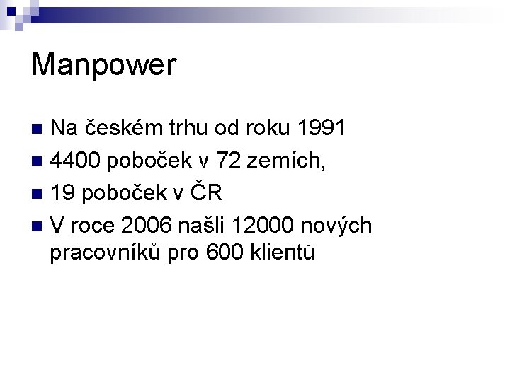 Manpower Na českém trhu od roku 1991 n 4400 poboček v 72 zemích, n