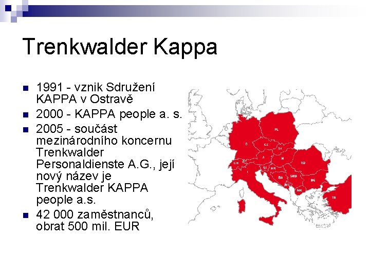 Trenkwalder Kappa n n 1991 - vznik Sdružení KAPPA v Ostravě 2000 - KAPPA