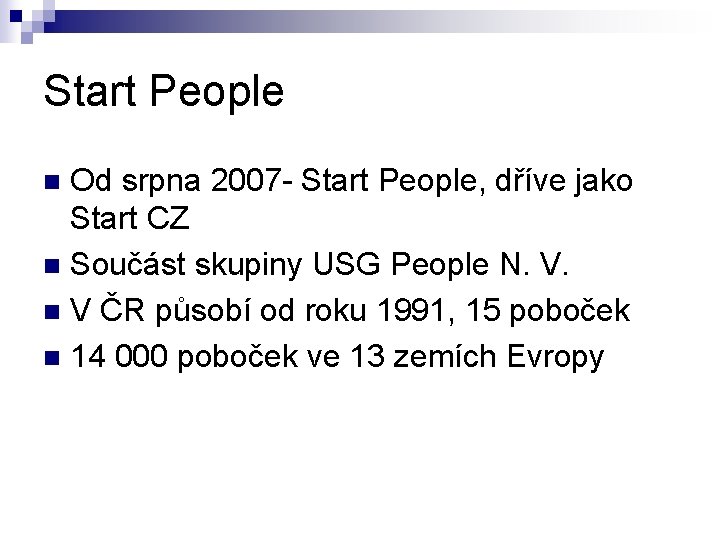 Start People Od srpna 2007 - Start People, dříve jako Start CZ n Součást