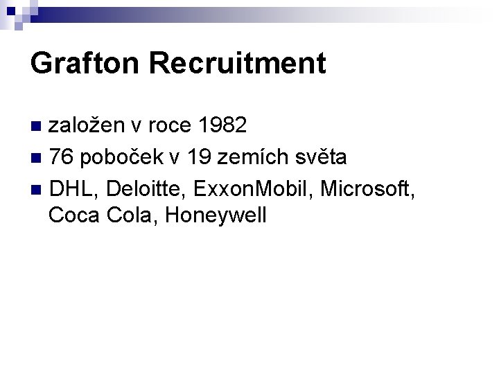 Grafton Recruitment založen v roce 1982 n 76 poboček v 19 zemích světa n