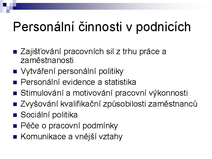 Personální činnosti v podnicích n n n n Zajišťování pracovních sil z trhu práce