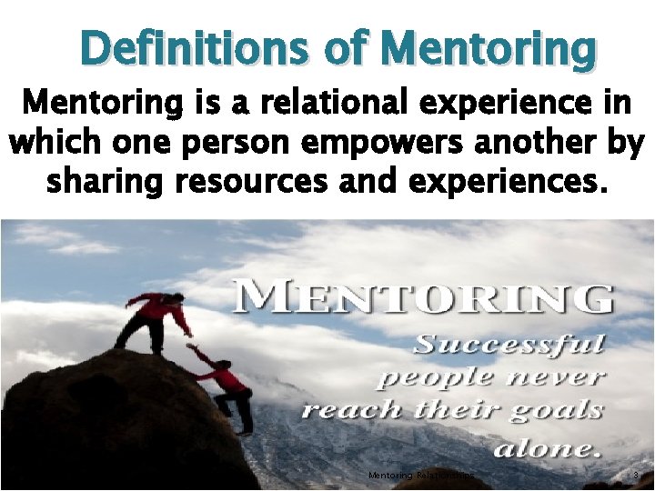 Definitions of Mentoring is a relational experience in which one person empowers another by