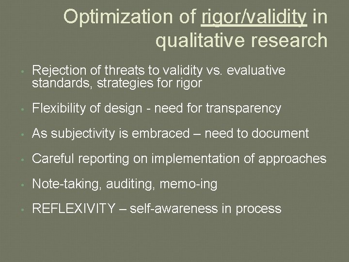 Optimization of rigor/validity in qualitative research • Rejection of threats to validity vs. evaluative Optimization of rigor/validity in qualitative research • Rejection of threats to validity vs. evaluative