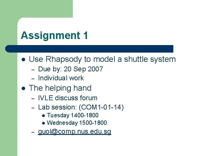 Assignment 1 l Use Rhapsody to model a shuttle system – – l Due