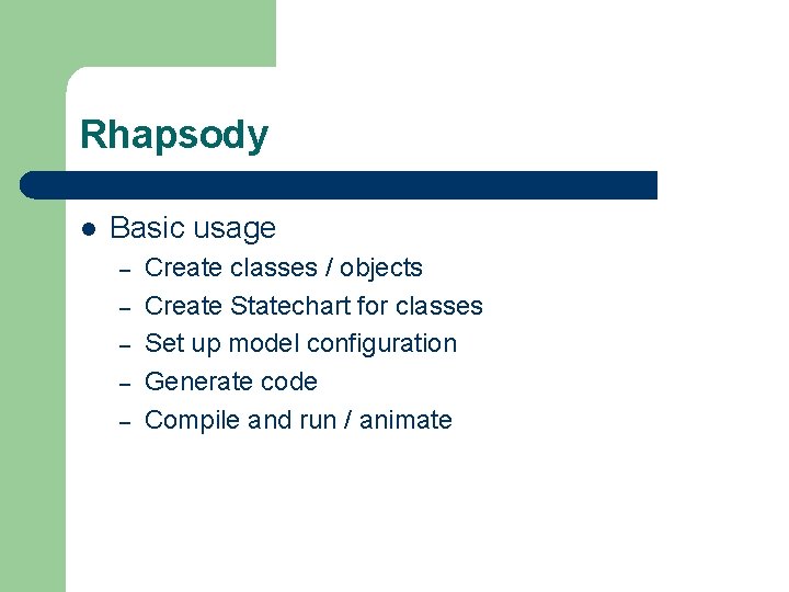 Rhapsody l Basic usage – – – Create classes / objects Create Statechart for