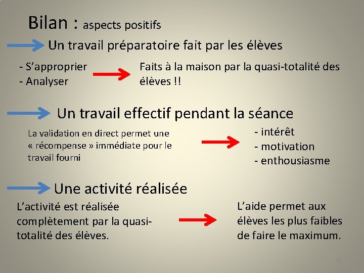 Bilan : aspects positifs Un travail préparatoire fait par les élèves - S’approprier -