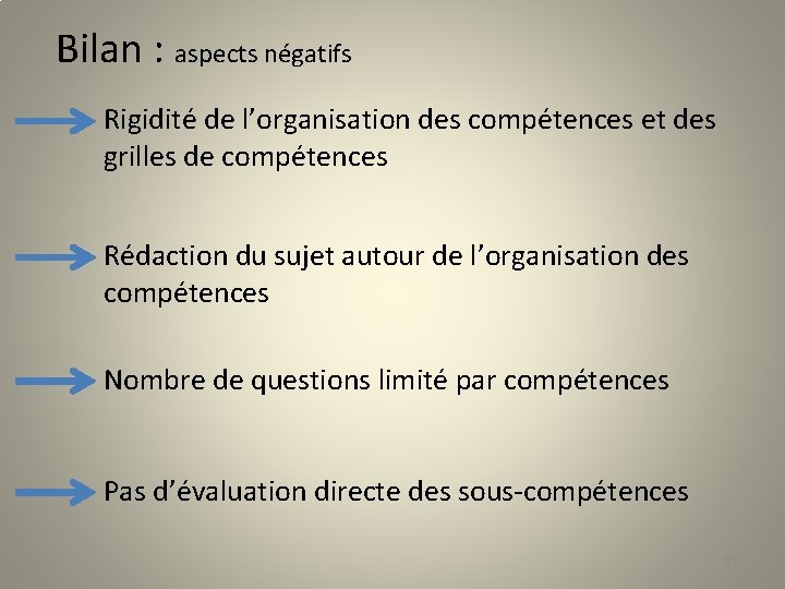 Bilan : aspects négatifs Rigidité de l’organisation des compétences et des grilles de compétences