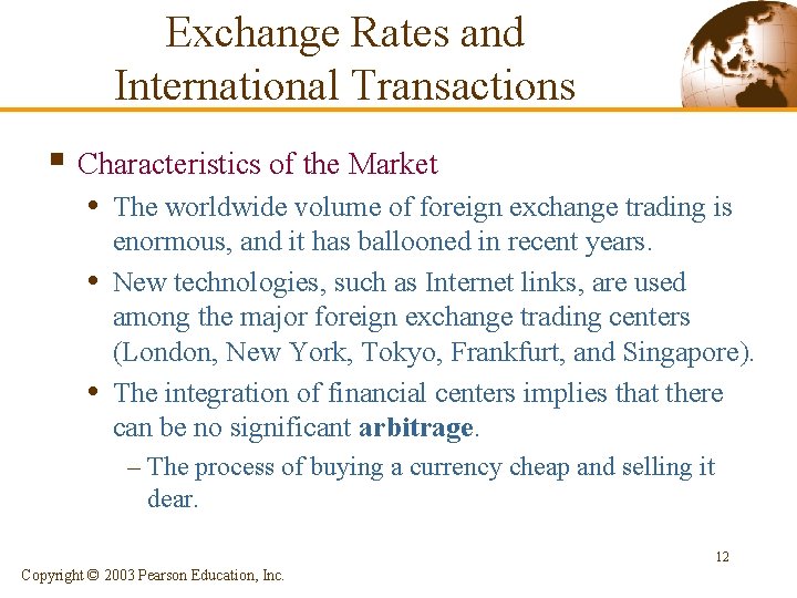 Exchange Rates and International Transactions § Characteristics of the Market • The worldwide volume