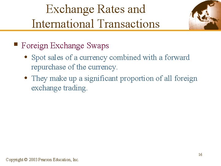 Exchange Rates and International Transactions § Foreign Exchange Swaps • Spot sales of a