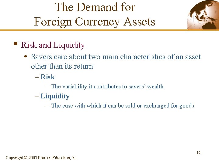 The Demand for Foreign Currency Assets § Risk and Liquidity • Savers care about