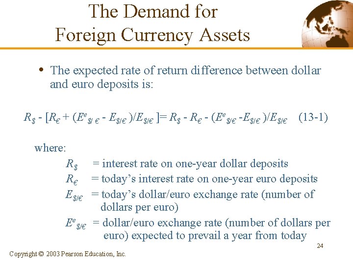 The Demand for Foreign Currency Assets • The expected rate of return difference between