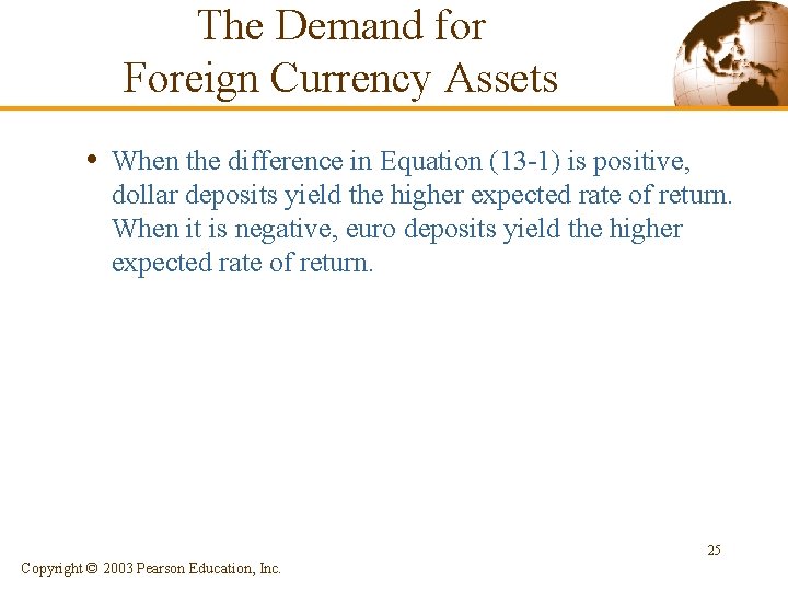 The Demand for Foreign Currency Assets • When the difference in Equation (13 -1)
