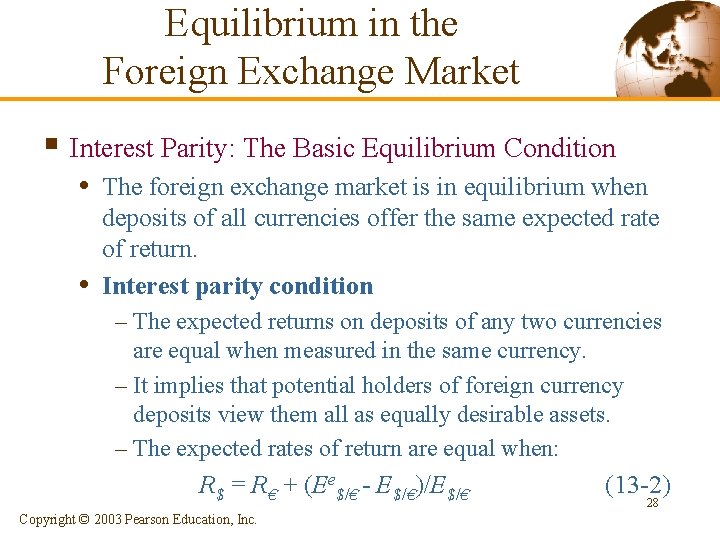 Equilibrium in the Foreign Exchange Market § Interest Parity: The Basic Equilibrium Condition •