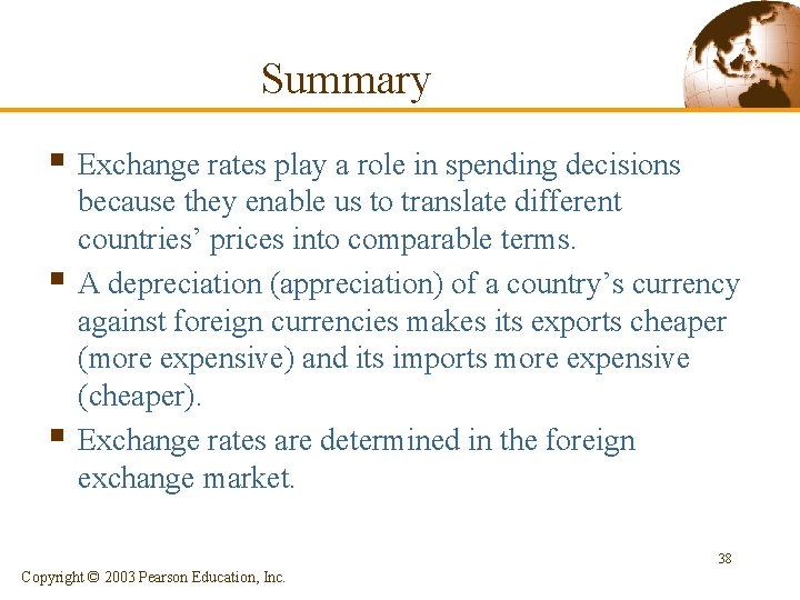Summary § Exchange rates play a role in spending decisions § § because they