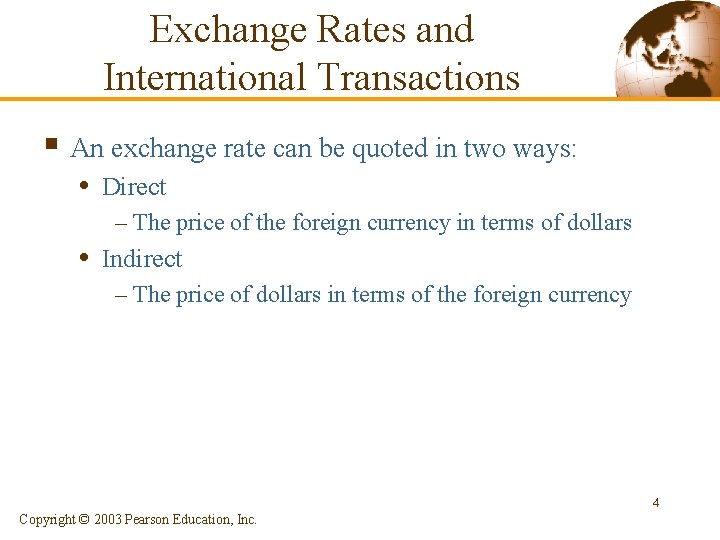 Exchange Rates and International Transactions § An exchange rate can be quoted in two