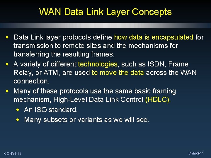 WAN Data Link Layer Concepts • Data Link layer protocols define how data is