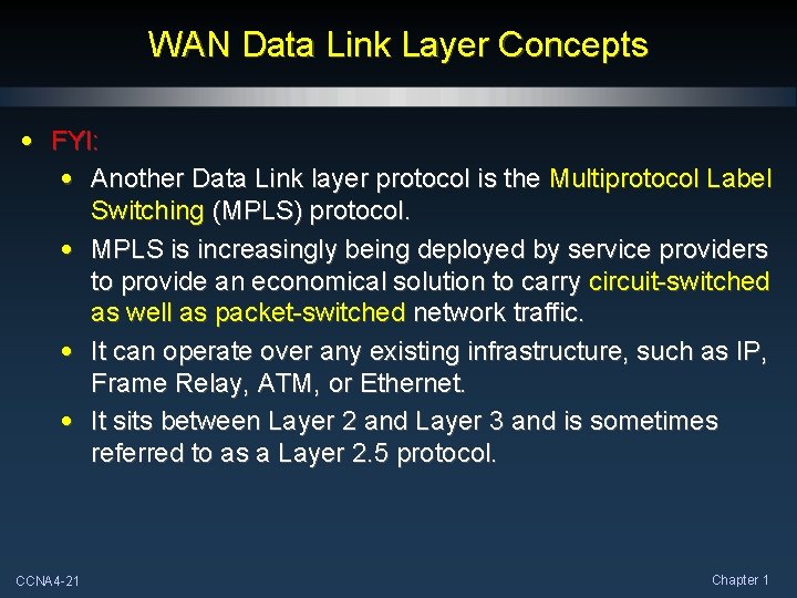 WAN Data Link Layer Concepts • FYI: • Another Data Link layer protocol is