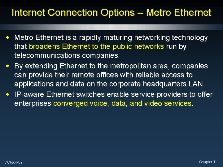 Internet Connection Options – Metro Ethernet • Metro Ethernet is a rapidly maturing networking