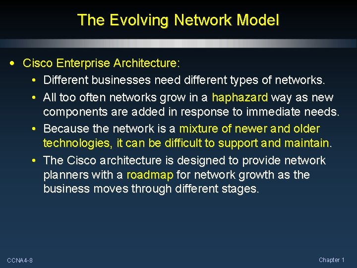 The Evolving Network Model • Cisco Enterprise Architecture: • Different businesses need different types