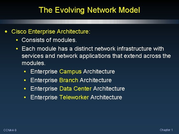 The Evolving Network Model • Cisco Enterprise Architecture: • Consists of modules. • Each