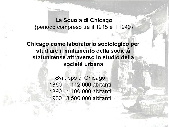 La Scuola di Chicago (periodo compreso tra il 1915 e il 1940) Chicago come