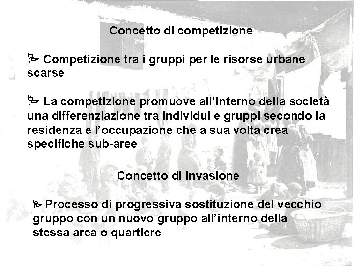 Concetto di competizione Competizione tra i gruppi per le risorse urbane scarse La competizione