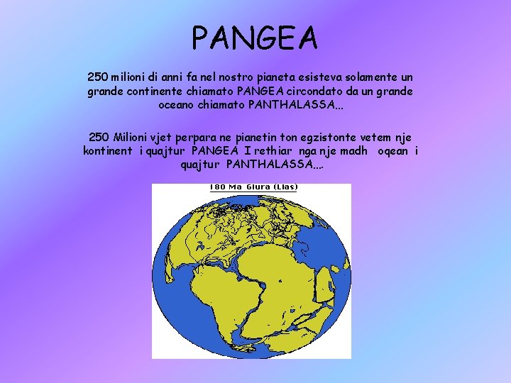 PANGEA 250 milioni di anni fa nel nostro pianeta esisteva solamente un grande continente