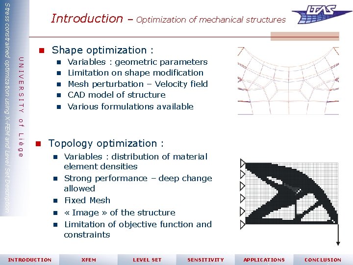 UNIVERSITY n Shape optimization : n Variables : geometric parameters n Limitation on shape