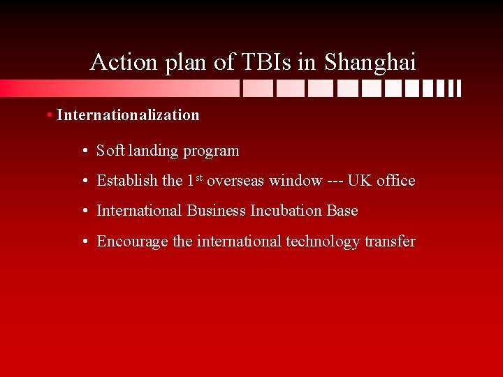 Action plan of TBIs in Shanghai • Internationalization • Soft landing program • Establish