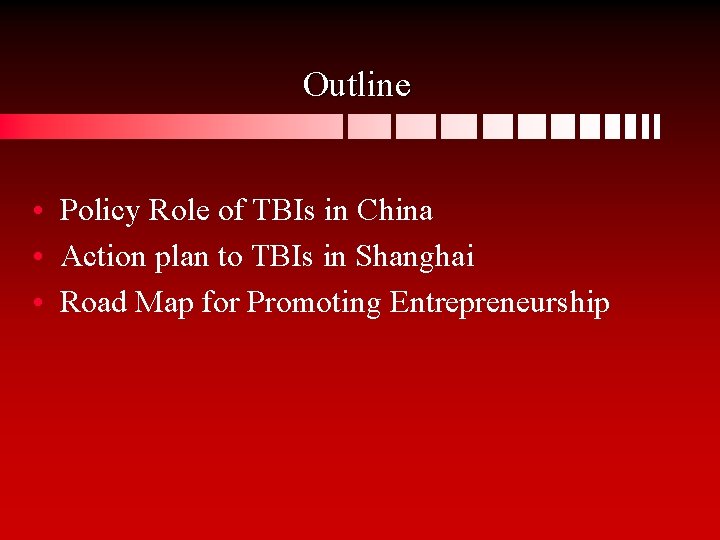Outline • Policy Role of TBIs in China • Action plan to TBIs in