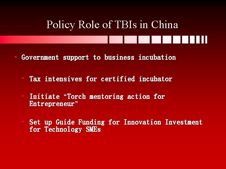 Policy Role of TBIs in China • Government support to business incubation • Tax