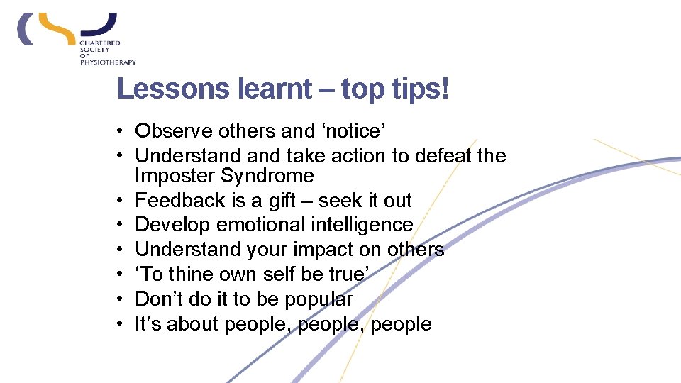 Lessons learnt – top tips! • Observe others and ‘notice’ • Understand take action