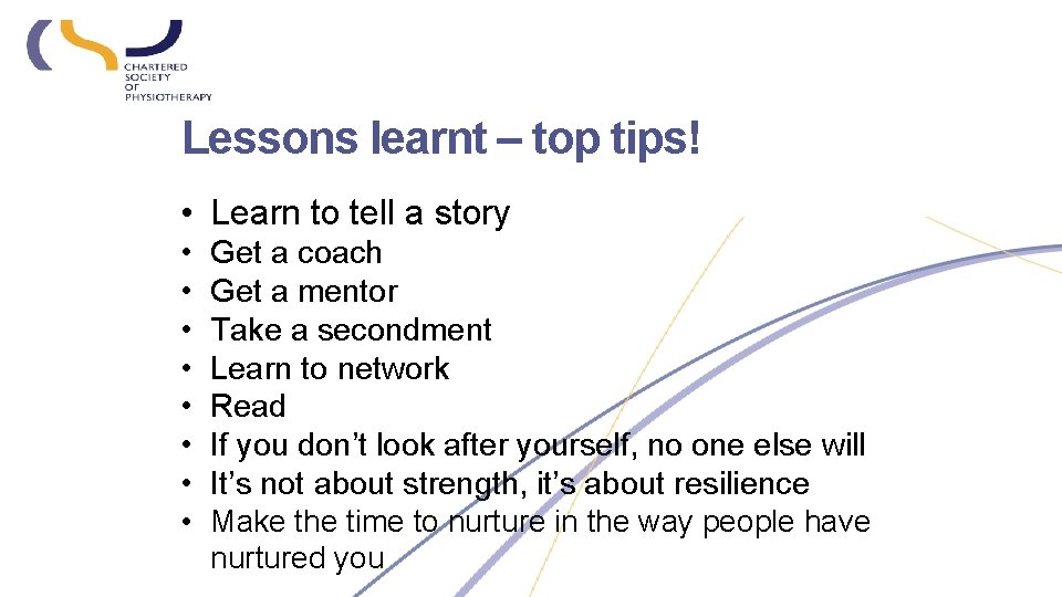Lessons learnt – top tips! • Learn to tell a story • • Get
