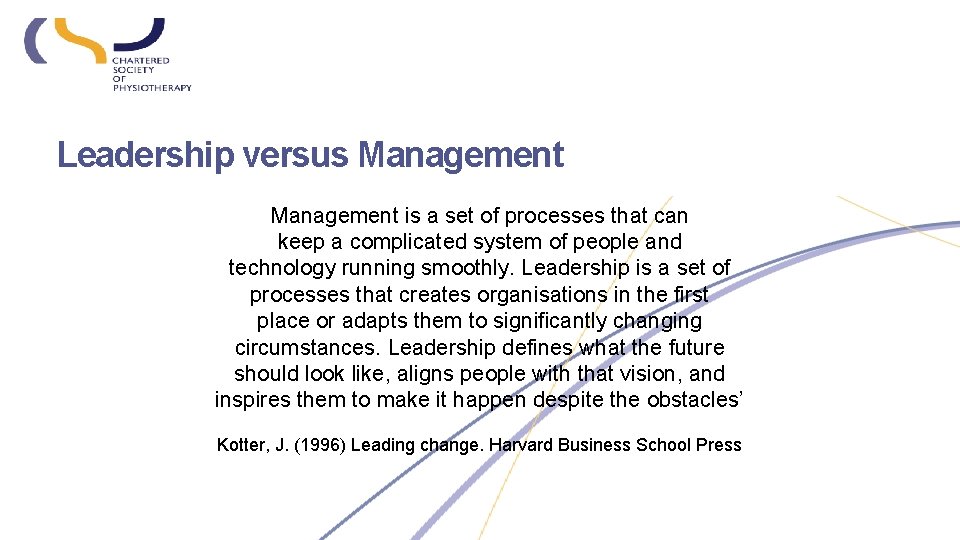 Leadership versus Management is a set of processes that can keep a complicated system